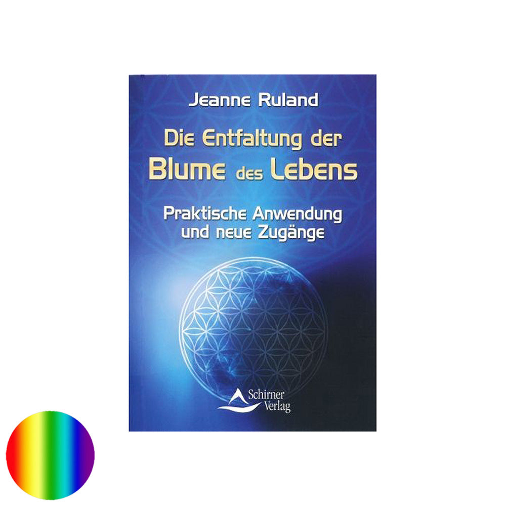 Die Entfaltung der Blume des Lebens - Jeanne Ruland